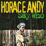 HORACE ANDY / SAY WHO (LP)
