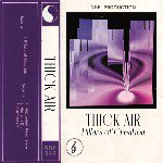 THICK AIR / PILLARS OF CREATION (TAPE)