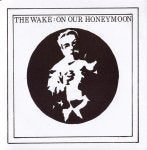 【SALE 20%オフ】THE WAKE / ON OUR HONEYMOON (LTD / WHITE VINYL) (7")