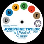 JOSEPHINE TAYLOR / IS IT WORTH A CHANCE b/w KRYSTAL GENERATION / SATISFIED (7")