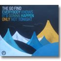 THE GO FIND / EVERYBODY KNOWS IT'S GONNA HAPPEN ONLY NOT TONIGHT (CD)