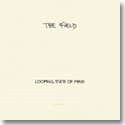 THE FIELD / LOOPING STATE OF MIND (CD)