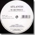 ATLANTIS / SCAR TISSUE (12")