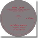 MAN TEAR / OUTSIDE AMORE (12")