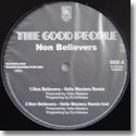 THE GOOD PEOPLE / NON BELIEVERS (12")