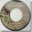 SMOOVE & TURRELL / LAY IT ON ME b/w I JUST WANT MORE (7")