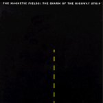 【SALE 50%オフ】THE MAGNETIC FIELDS / THE CHARM OF THE HIGHWAY STRIP (LP)