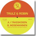 TRULZ & ROBIN / I TAKESKOGEN (12")