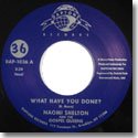 NAOMI SHELTON & THE GOSPEL QUEENS / WHAT HAVE YOU DONE? (7")