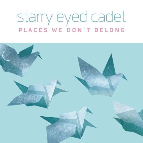 STARRY EYED CADET / PLACES WE DON’T BELONG (CD)