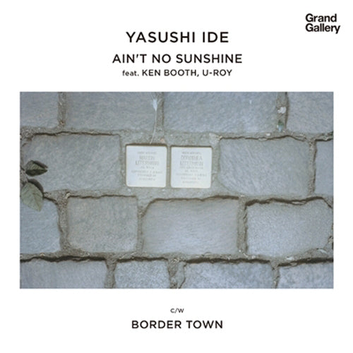 YASUSHI IDE / AIN'T NO SUNSHINE feat. KEN BOOTHE U-ROY / BORDER TOWN (7")【セール対象外】