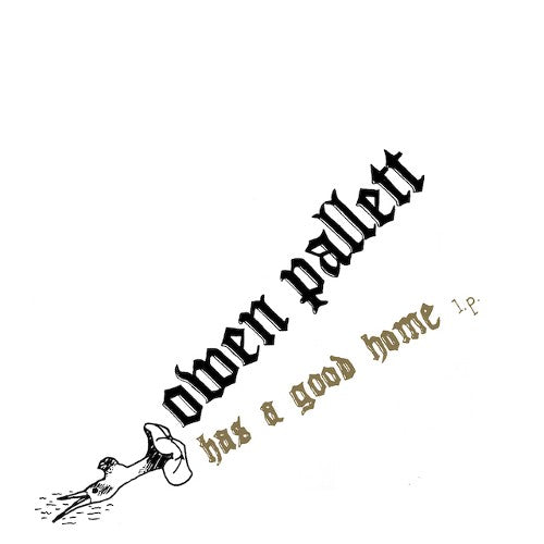 OWEN PALLET / HAS A GOOD HOME (LP)