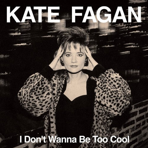 KATE FAGAN / I DON'T WANNA BE TOO COOL (EXPANDED EDITION) (LTD / MILKY CLEAR VINYL) (LP)